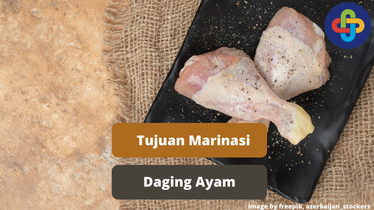 Ketahui Tujuan Marinasi Daging Ayam Berikut Ini